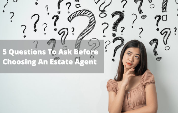 5 Questions To Ask Before Choosing An Estate Agent